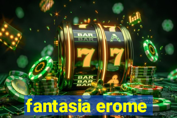 fantasia erome